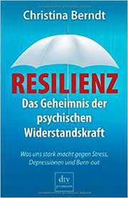 Resilienz: Das Geheimnis der psychischen Widerstandskraft